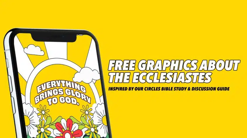 Text: Free Graphics on Ecclesiastes Inspired by Our Circles Bible Study Yellow background with phone mockup featuring bright social media graphic featuring inspiration quote based on Bible study on Ecclesiastes