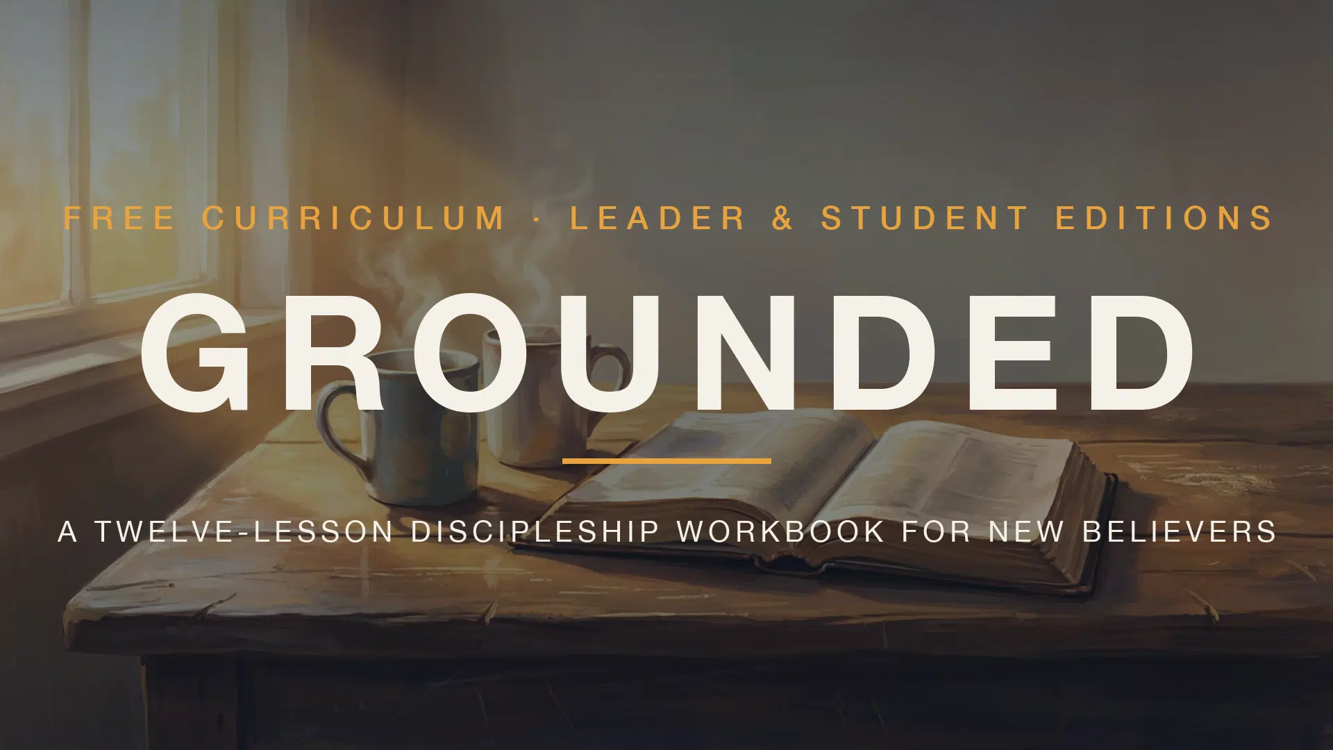 Grounded: free twelve-lesson discipleship workbook for new believers — open Bible and two coffee mugs on a kitchen table